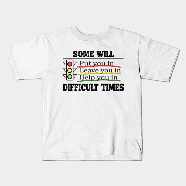 Life Lessons, Difficult Times Kids T-Shirt by keshanDSTR